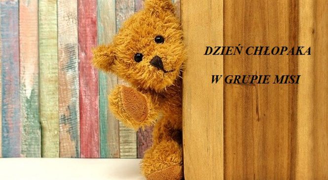 Dzień chłopaka w grupie Misi