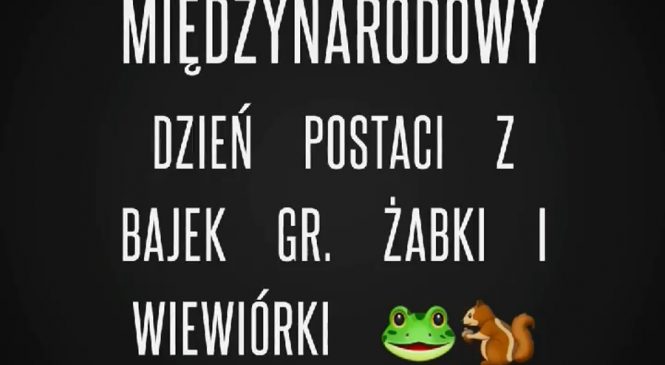Witajcie w naszej bajce czyli… Międzynarodowy Dzień Postaci z Bajek w gr. Żabki i Wiewiórki