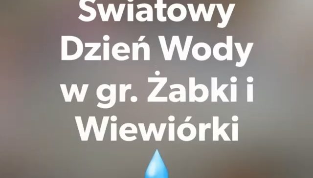Światowy Dzień Wody w gr. Żabki i Wiewiórki 💧
